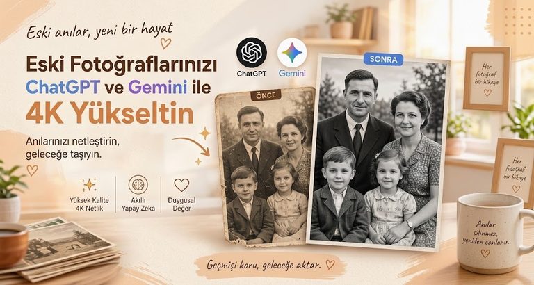 Gemini ve ChatGPT ile Eski Fotoğrafın kalitesini Arttırma